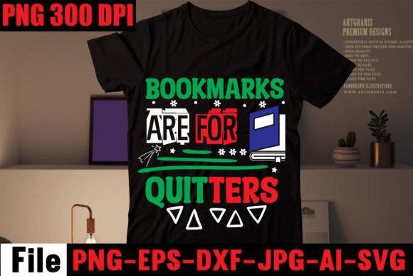Bookmarks Are for Quitters: T-Shirt Designs & Graphics