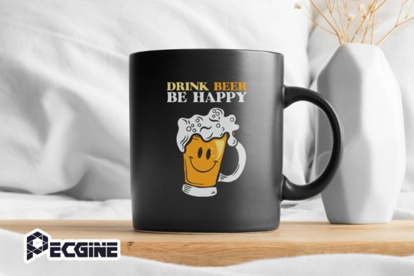 Drink Beer, Be Happy Graphics for Crafts
